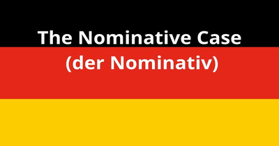 Nominative Case in German - Der Nominativ