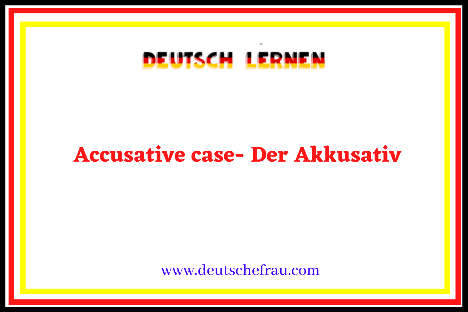 Accusative Case /  Der Akkusativ